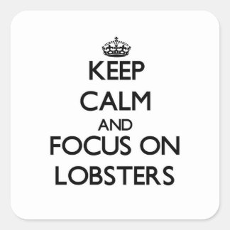 Keep calm and focus on Lobsters Square Sticker