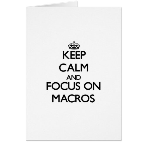 Keep Calm and focus on Macros