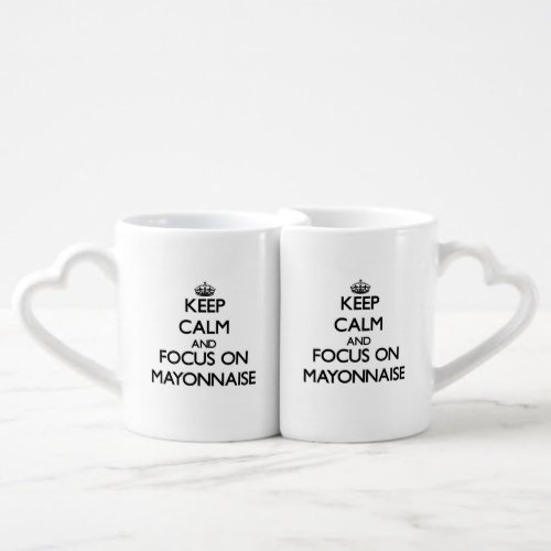 Keep Calm and focus on Mayonnaise Coffee Mug Set