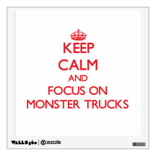 Keep Calm and focus on Monster Trucks Wall Decal