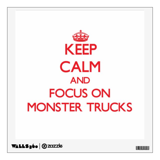 Keep Calm and focus on Monster Trucks Wall Decal (Front)