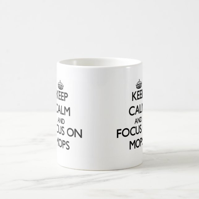 Keep Calm and focus on Mops Coffee Mug (Center)