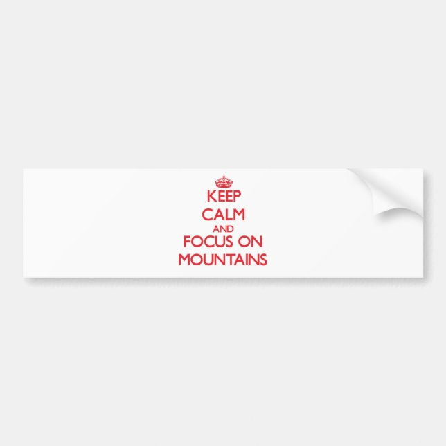 Keep Calm and focus on Mountains Bumper Sticker (Front)