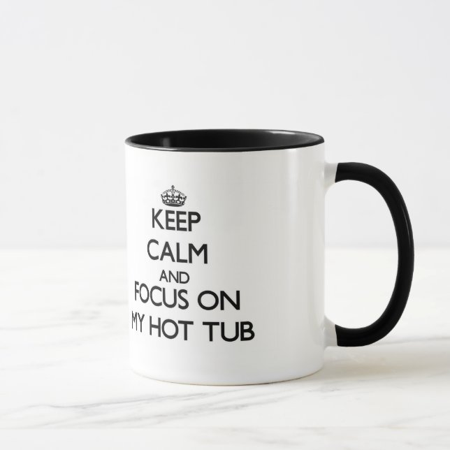 Keep Calm and focus on My Hot Tub Mug (Right)