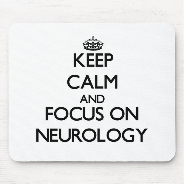 Keep Calm and focus on Neurology Mouse Pad (Front)