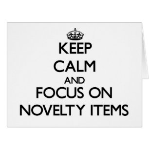 Keep Calm and focus on Novelty Items Cards