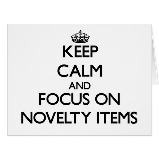 Keep Calm and focus on Novelty Items Cards (Front Horizontal)