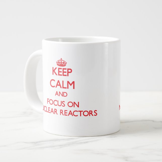 Keep Calm and focus on Nuclear Reactors Giant Coffee Mug (Front Left)