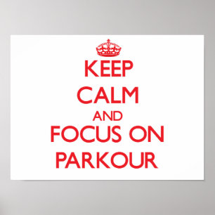 Keep calm and focus on Parkour Poster