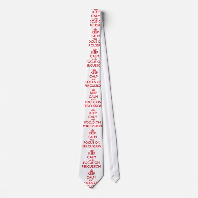 Keep Calm and focus on Percussion Tie (Front)
