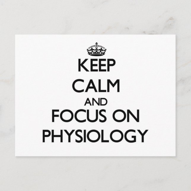 Keep Calm and focus on Physiology Postcard (Front)