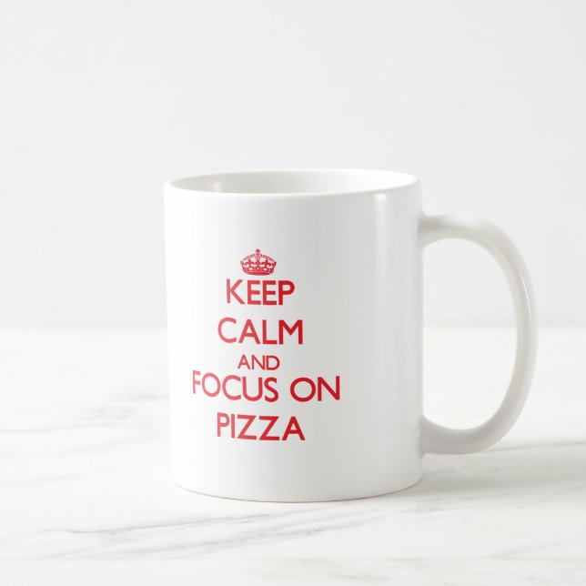 Keep Calm and focus on Pizza Coffee Mug (Right)