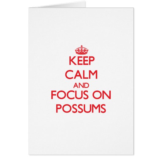 Keep Calm and focus on Possums Cards (Front)