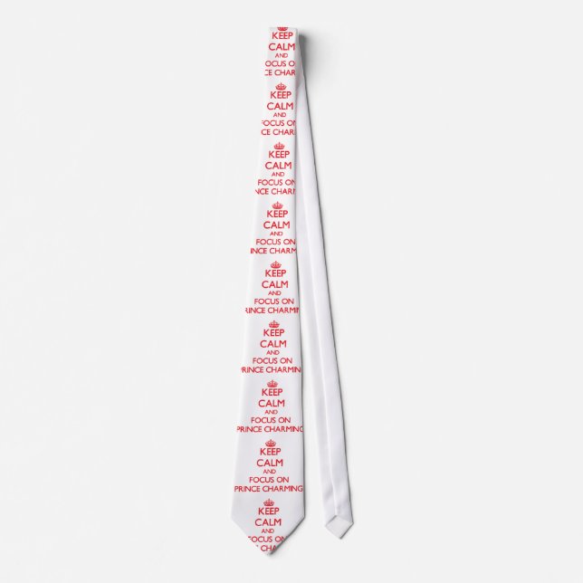 Keep Calm and focus on Prince Charming Tie (Front)