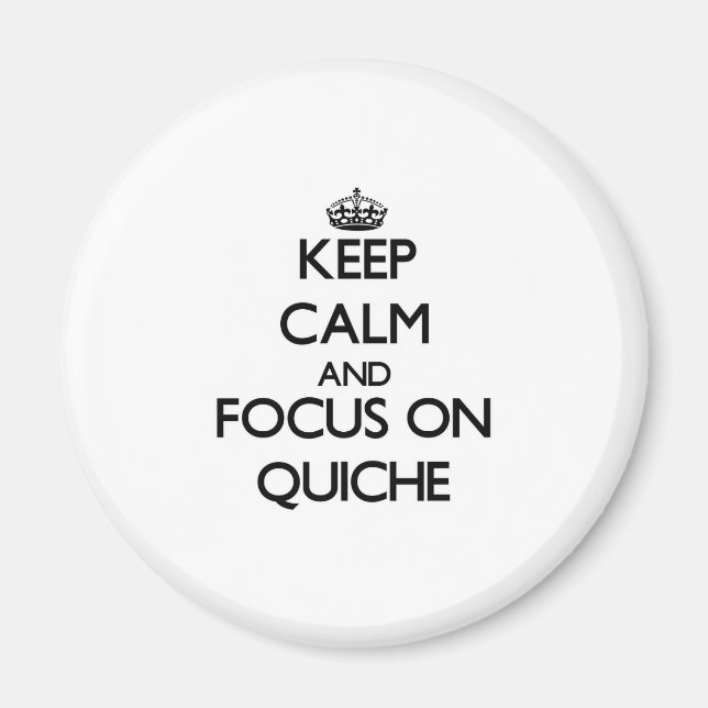 Keep Calm and focus on Quiche Magnet (Front)