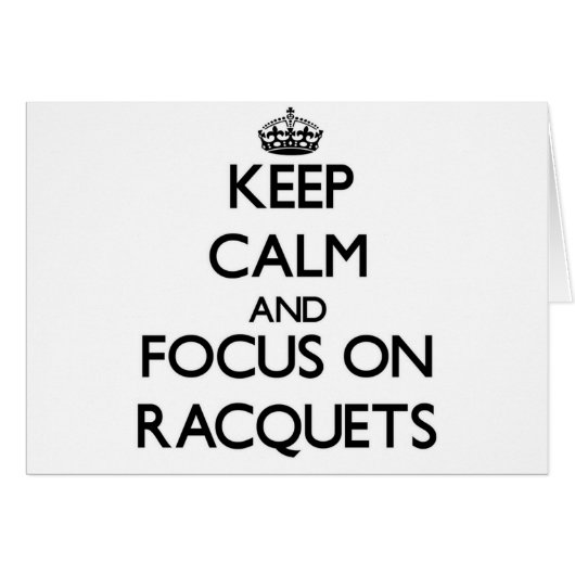Keep calm and focus on Racquets Cards (Front Horizontal)