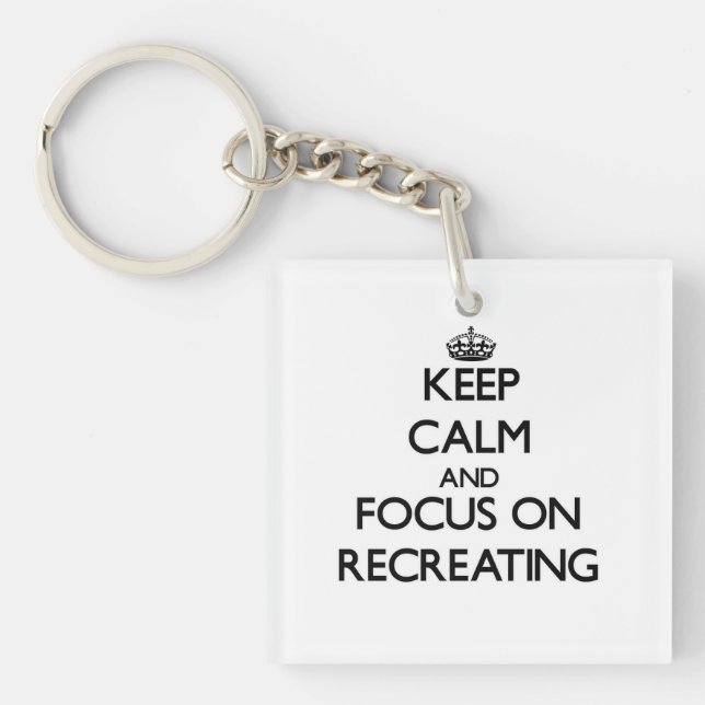 Keep Calm and focus on Recreating Keychain (Front)