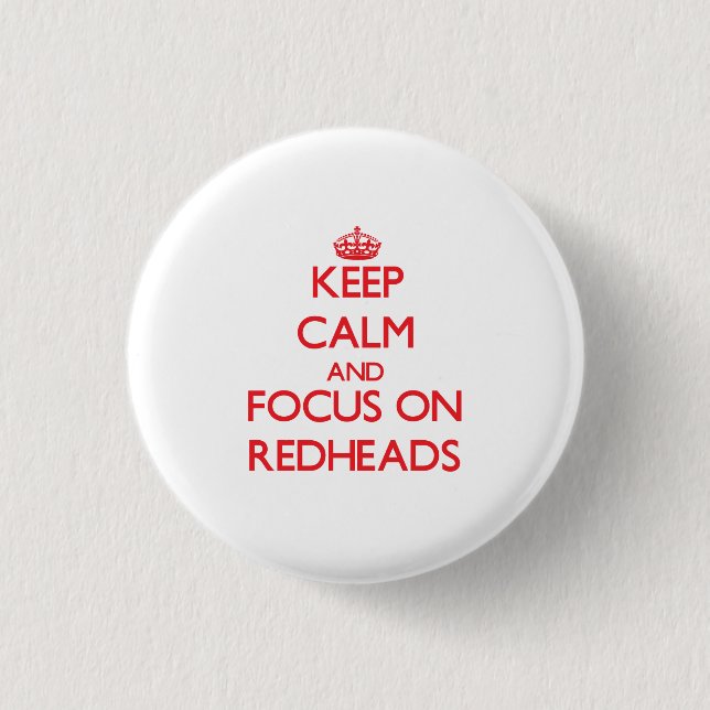 Keep Calm and focus on Redheads Pinback Button (Front)
