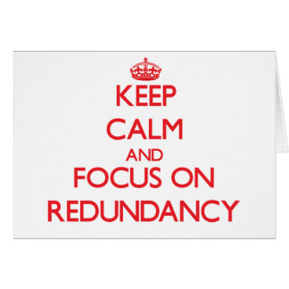 Keep Calm and focus on Redundancy