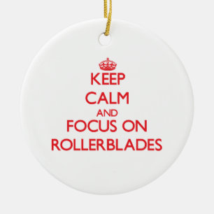 Keep Calm and focus on Rollerblades Ceramic Ornament