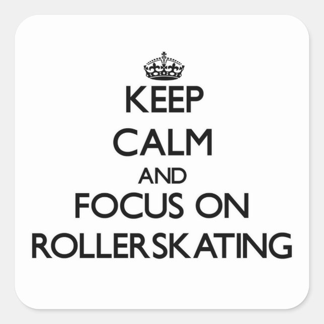Keep Calm and focus on Rollerskating Square Sticker (Front)