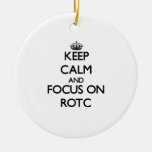 Keep Calm And Focus On Rotc Ceramic Ornament at Zazzle