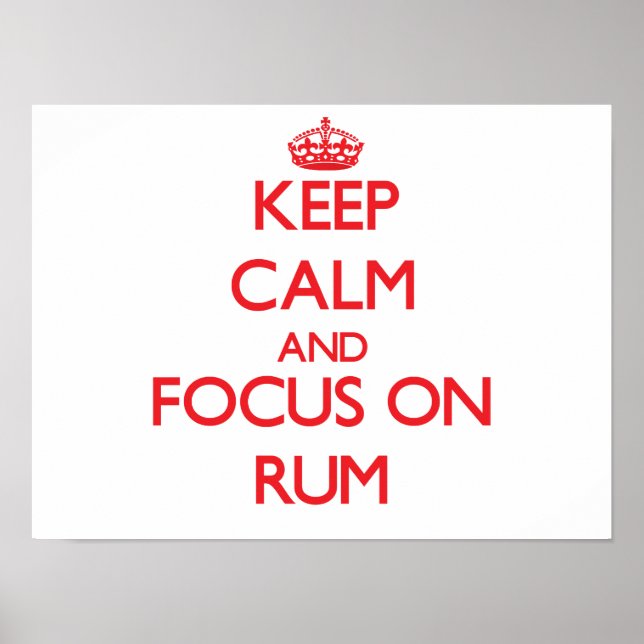 Keep Calm and focus on Rum Poster (Front)