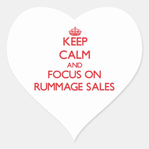 Keep Calm and focus on Rummage Sales Heart Sticker