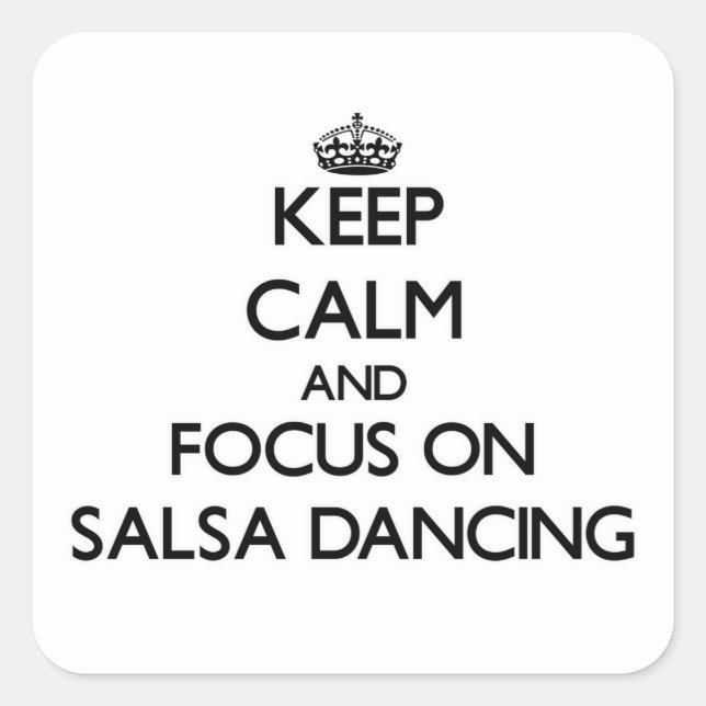 Keep Calm and focus on Salsa Dancing Square Sticker (Front)