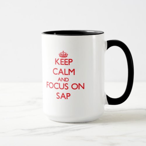 Keep Calm and focus on Sap Mug