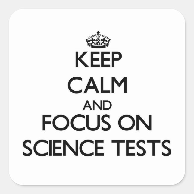 Keep Calm and focus on Science Tests Square Sticker (Front)