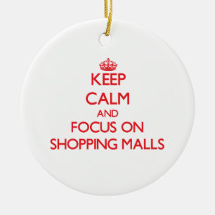 Keep Calm and focus on Shopping Malls Ceramic Ornament