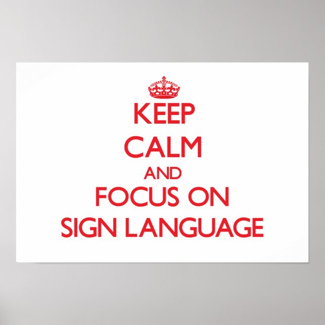 Keep Calm and focus on Sign Language (Front)