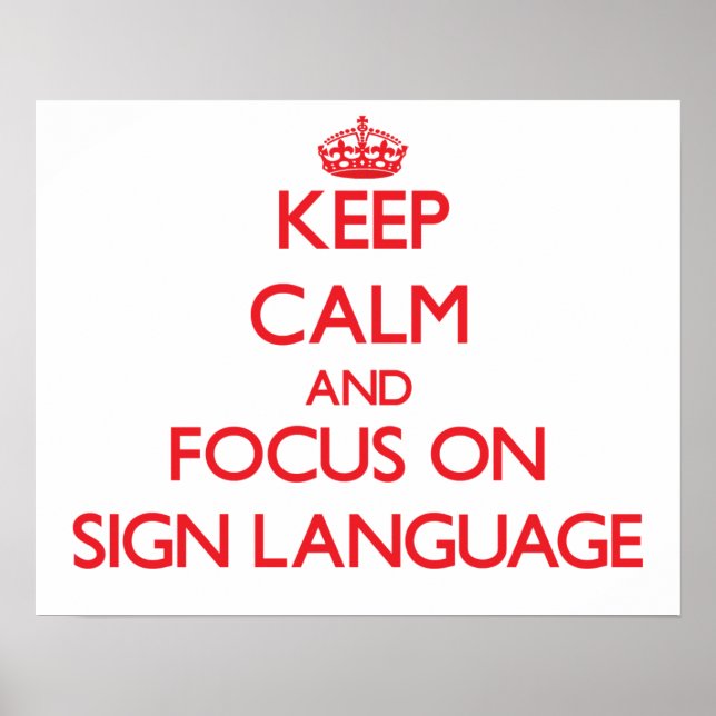Keep Calm and focus on Sign Language (Front)