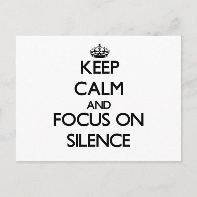 Keep Calm and focus on Silence Postcard (Front)