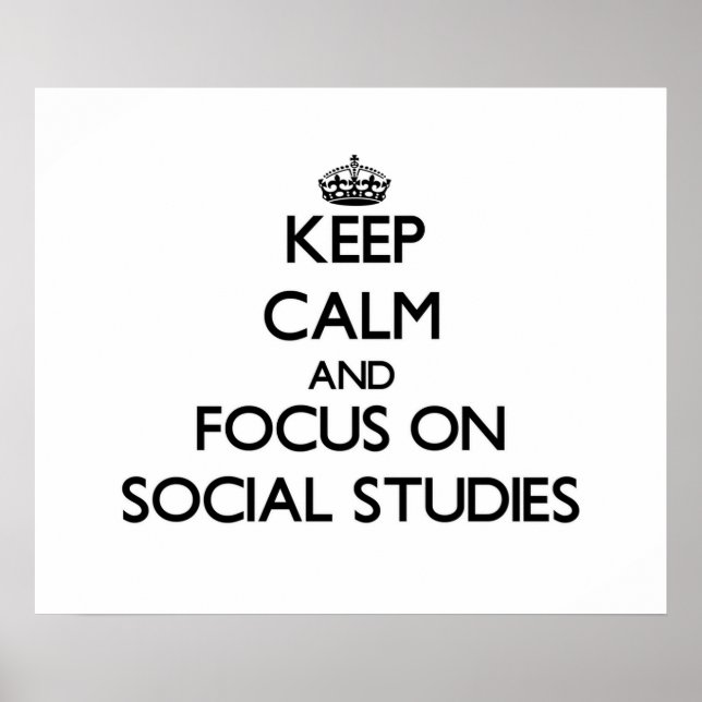 Keep Calm and focus on Social Studies Poster (Front)