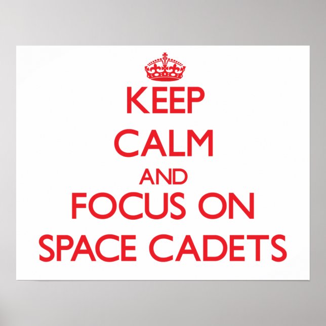 Keep Calm and focus on Space Cadets Poster (Front)