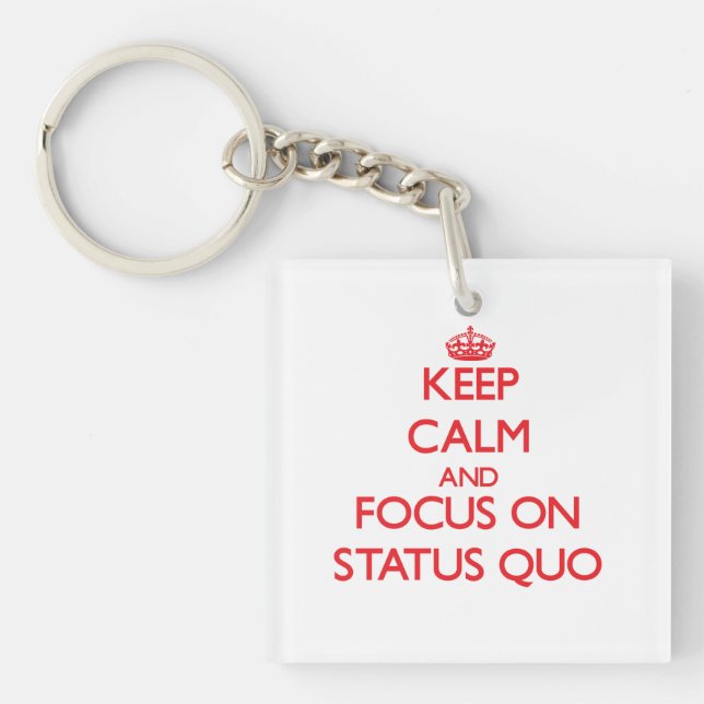 Keep Calm and focus on Status Quo Keychain (Front)