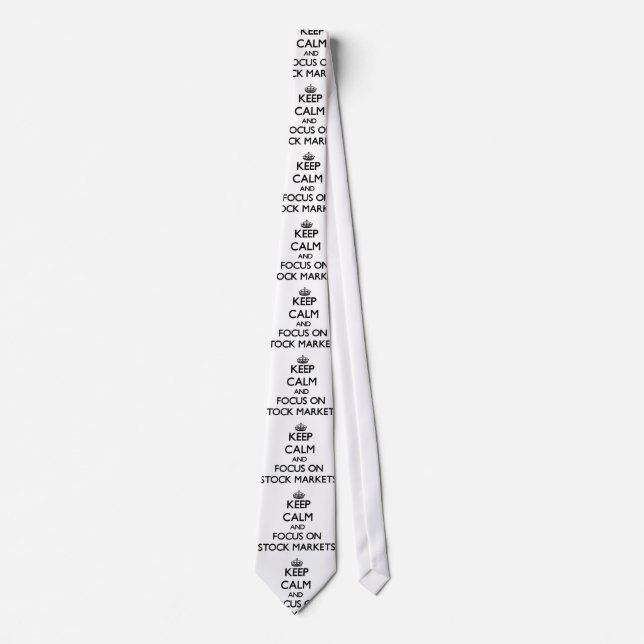 Keep Calm and focus on Stock Markets Neck Tie (Front)