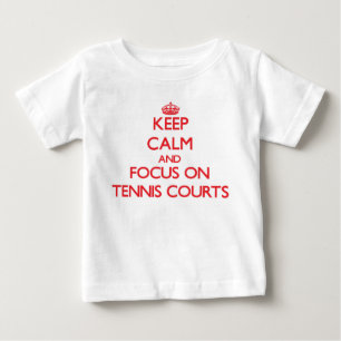 Keep Calm and focus on Tennis Courts Baby T-Shirt