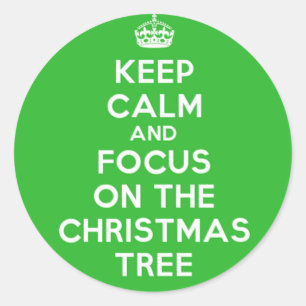 Keep Calm and focus on The Christmas Tree, funny Classic Round Sticker