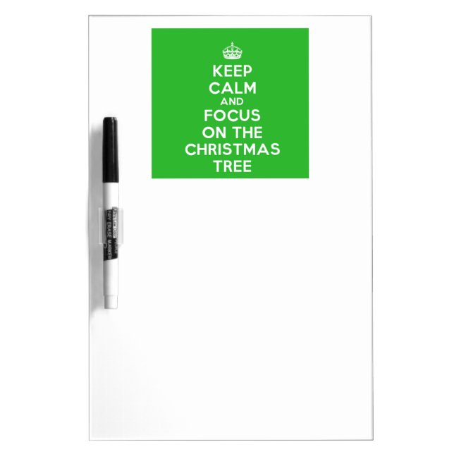 Keep Calm and focus on The Christmas Tree, funny Dry Erase Board (Front)