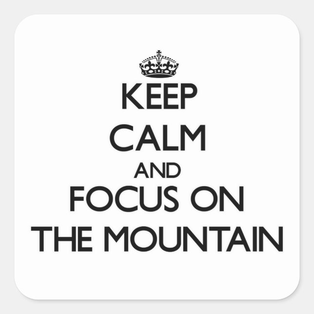 Keep Calm and focus on The Mountain Square Sticker (Front)
