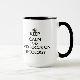 Keep calm and focus on Theology Mug