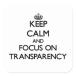 Keep Calm and focus on Transparency Square Sticker