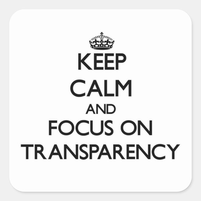 Keep Calm and focus on Transparency Square Sticker (Front)