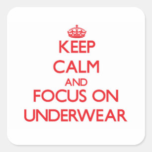 Keep Calm and focus on Underwear Square Sticker