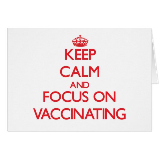 Keep Calm and focus on Vaccinating Cards (Front Horizontal)