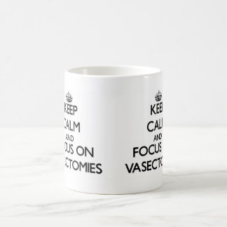 Keep Calm and focus on Vasectomies Coffee Mug