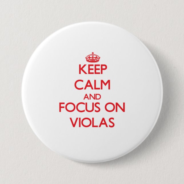 Keep Calm and focus on Violas Button (Front)
